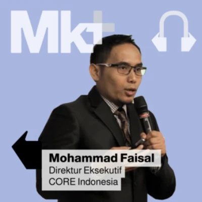 Menjaga Keberlanjutan Pemulihan Ekonomi, Podcast bersama Direktur Eksekutif Center of Reform on Economics CORE, Mohammad Faisal