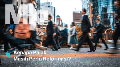 Mengapa Pajak Masih Perlu Reformasi?